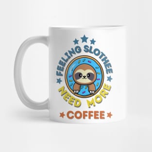 Feeling Slothee Need More Coffee Mug